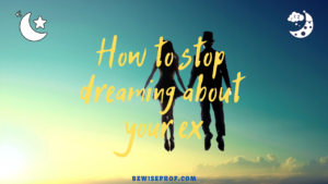 How to stop dreaming about your ex