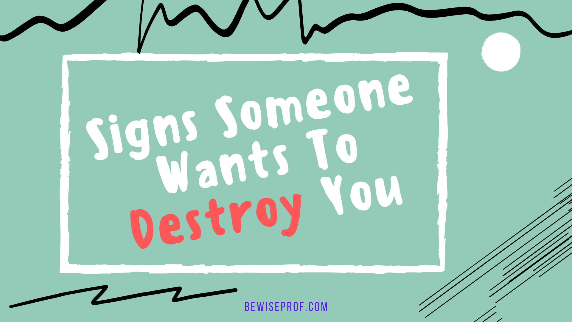Signs Someone Wants To Destroy You
