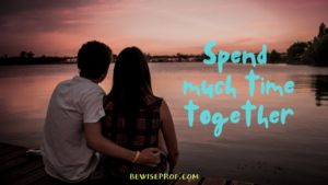 Spend much time together