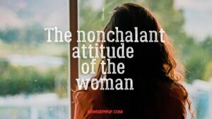 The nonchalant attitude of the woman