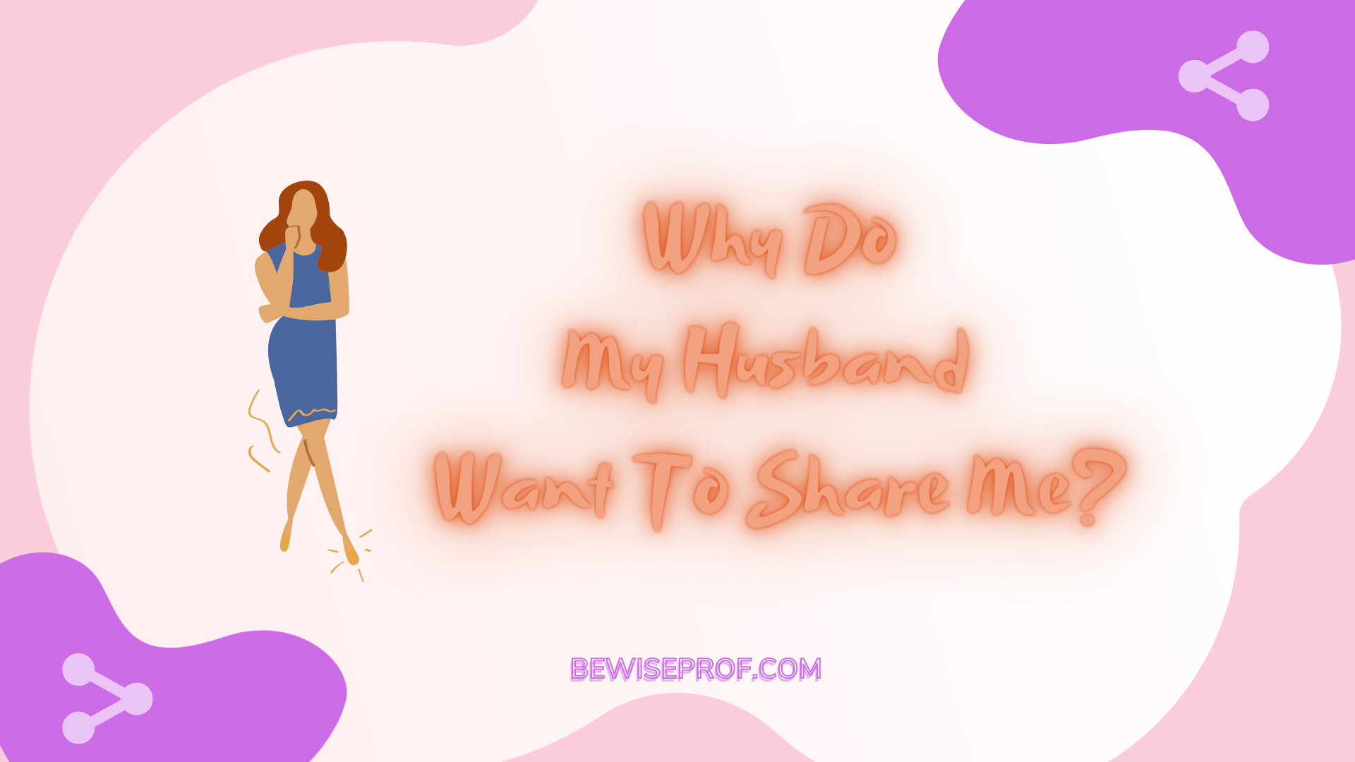 Why Do My Husband Want To Share Me?