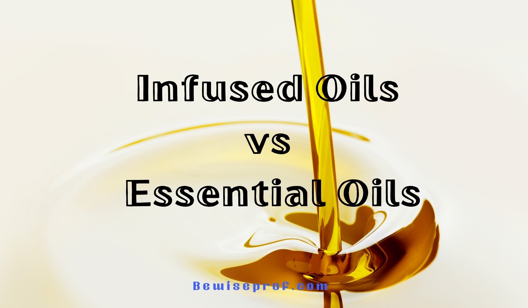 Infused Oils vs Essential Oils