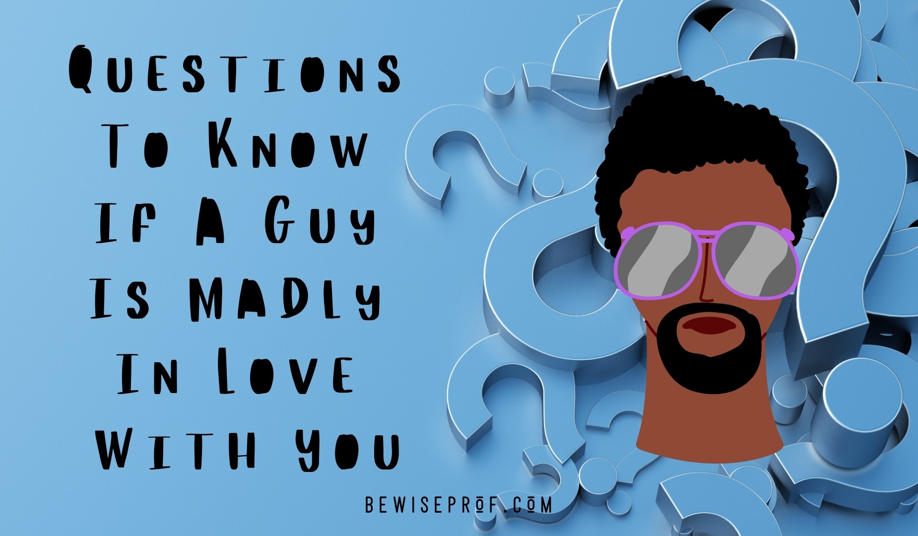 Questions To Know If A Guy Is Madly In Love With You