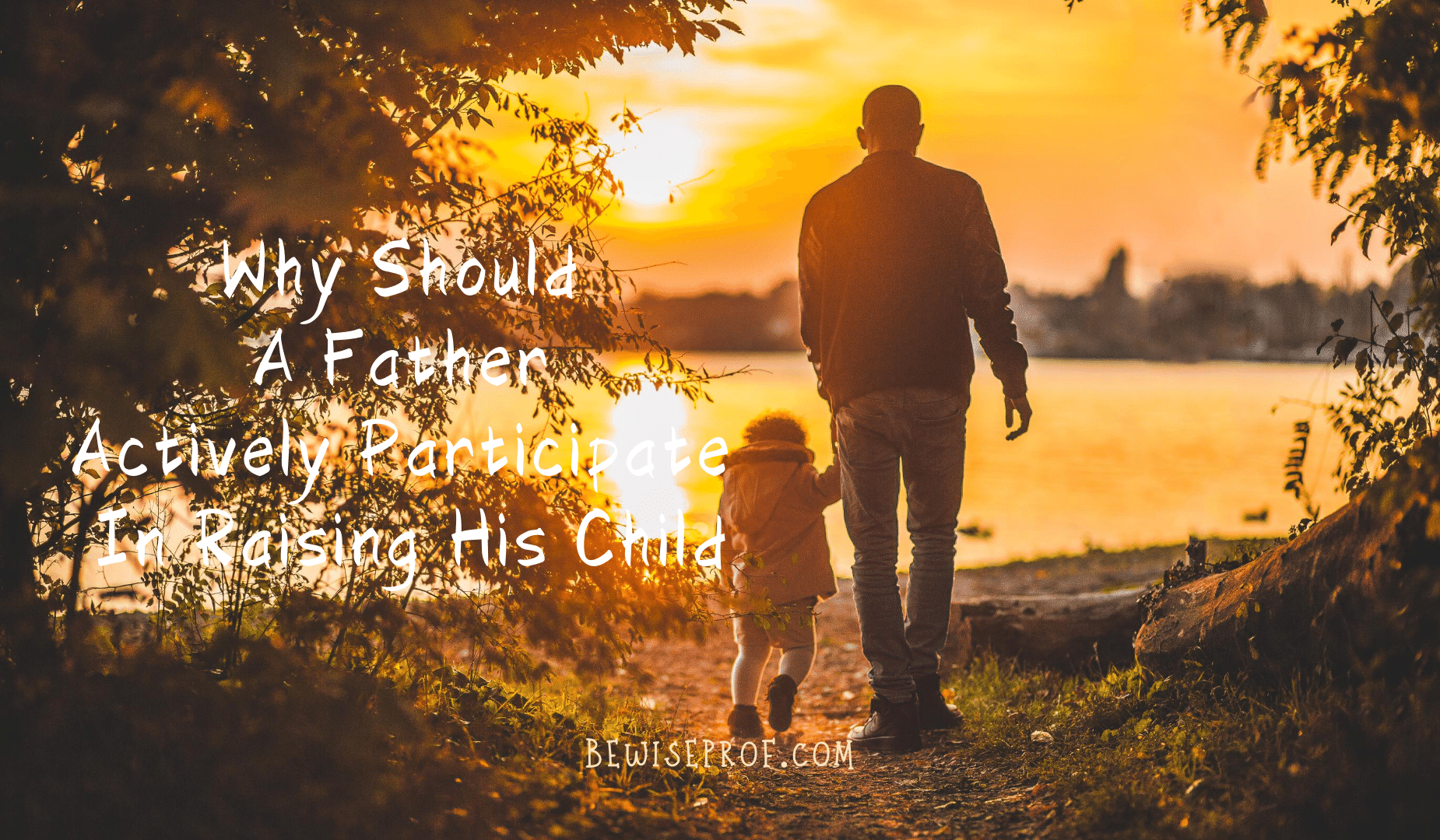 Why Should A Father Actively Participate In Raising His Child