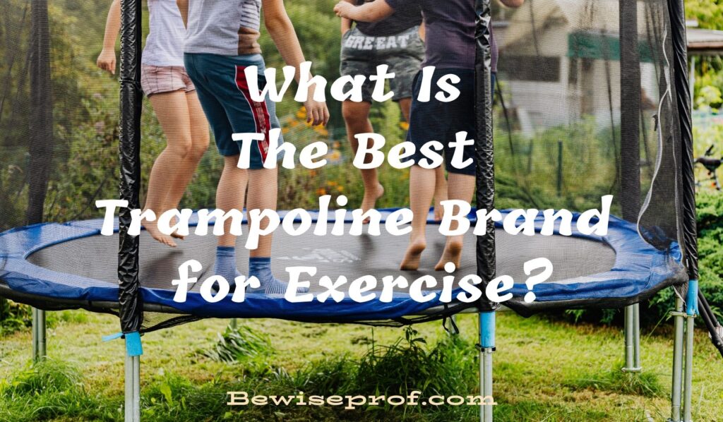 What Is The Best Trampoline Brand for Exercise?