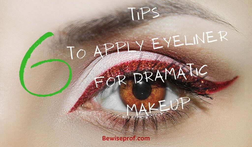 6 Tips To Apply Eyeliner For Dramatic Makeup