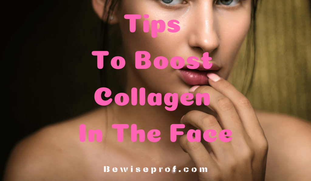 Tips To Boost Collagen In The Face