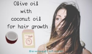 Olive oil with coconut oil for hair growth