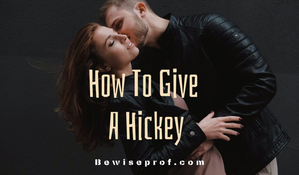 How To Give A Hickey