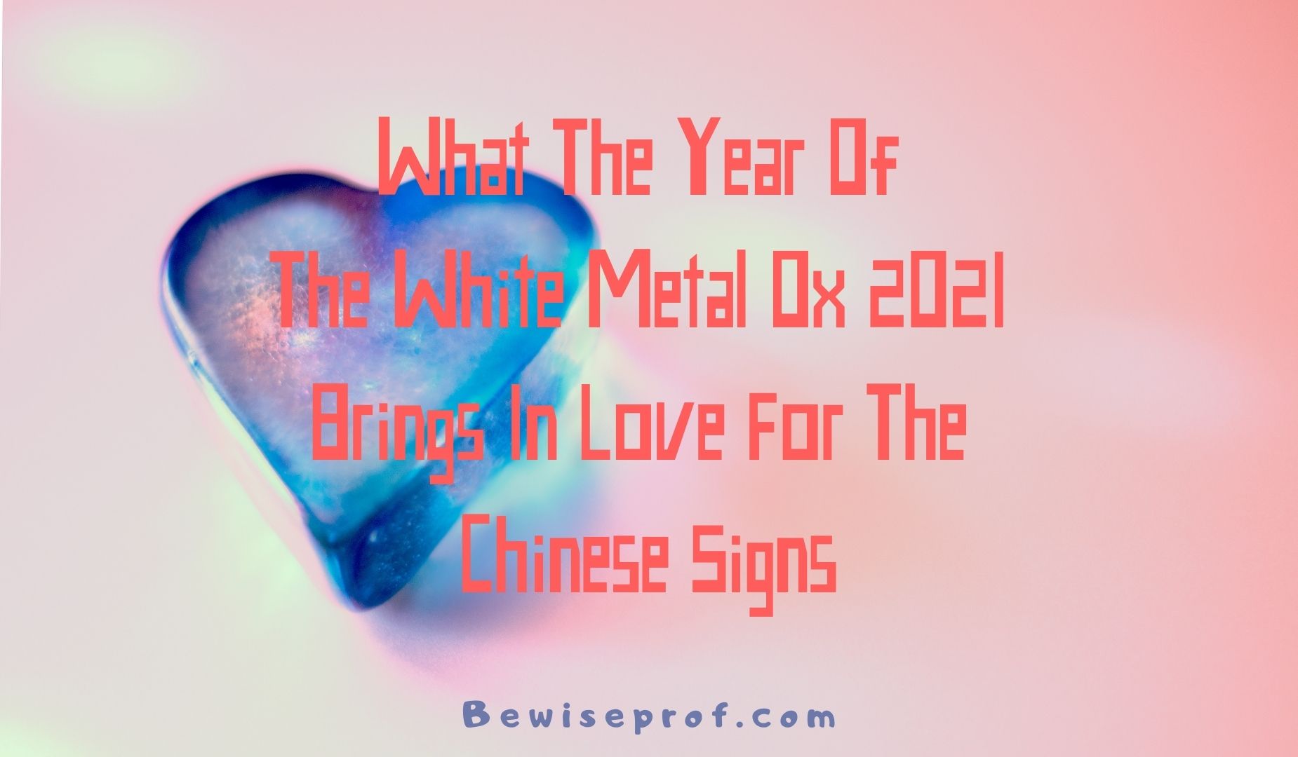 What the Year of the White Metal Ox 2021 Brings in Love for the Chinese Signs
