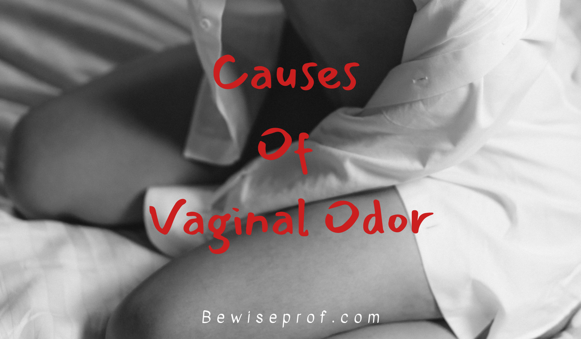 Causes Of Vaginal Odor