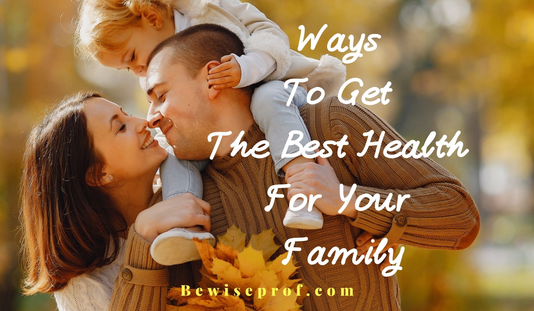 Ways To Get The Best Health For Your Family
