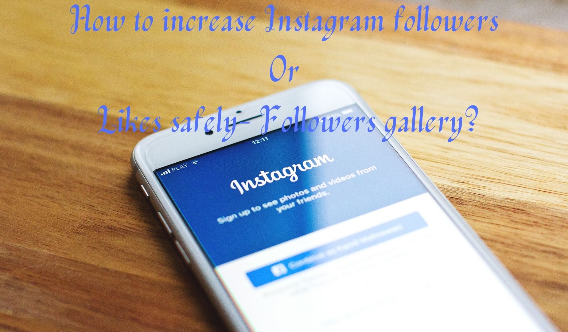How to increase Instagram followers or likes safely- Followers gallery?