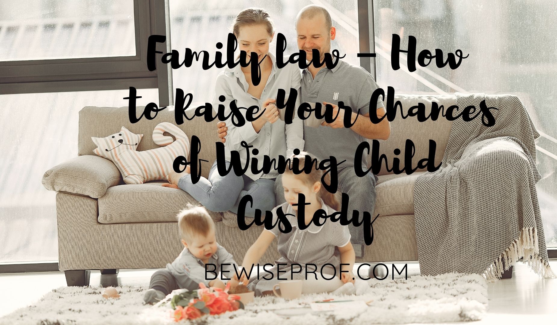 Family law – How to Raise Your Chances of Winning Child Custody