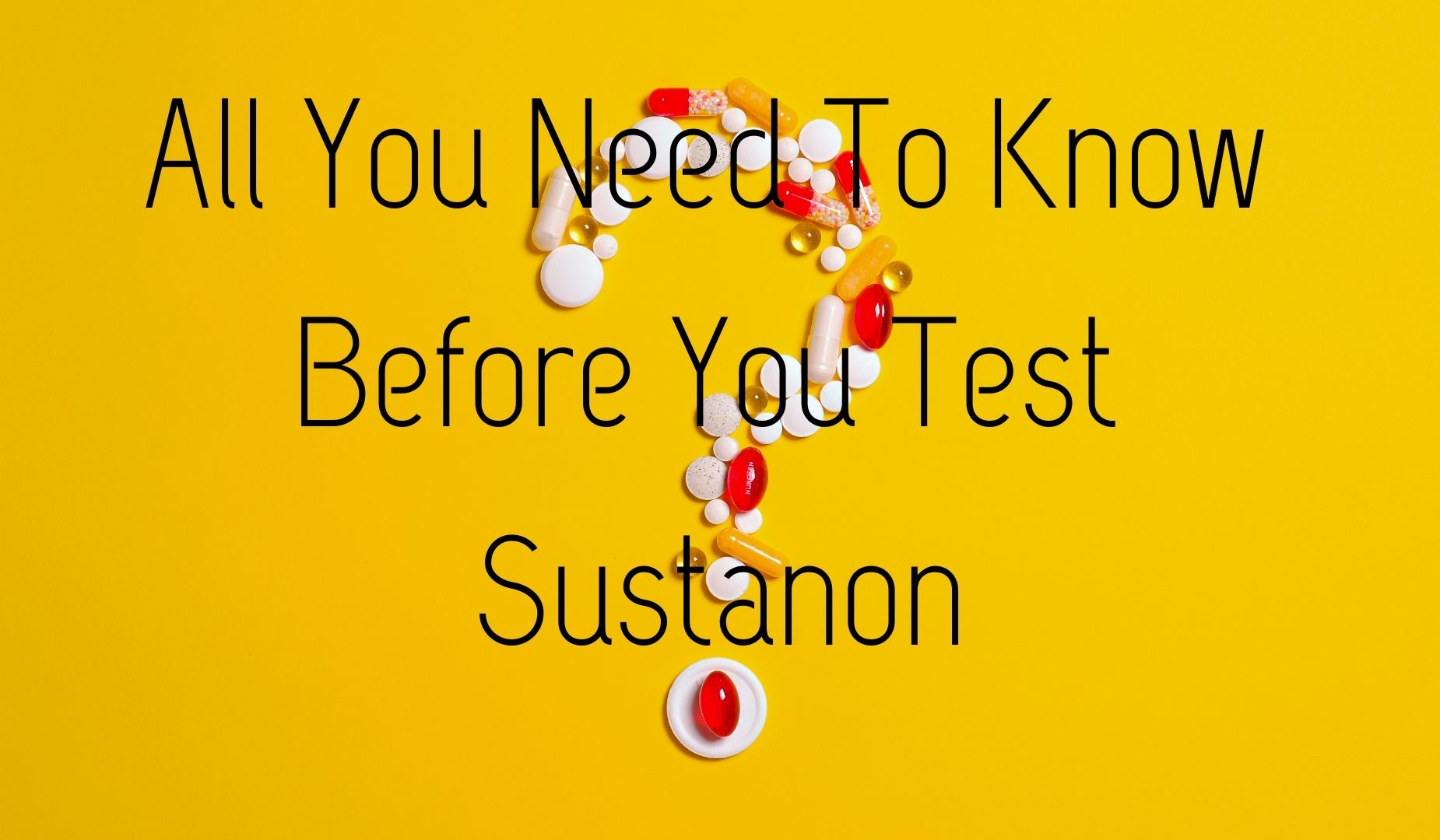 All You Need To Know Before You Test Sustanon