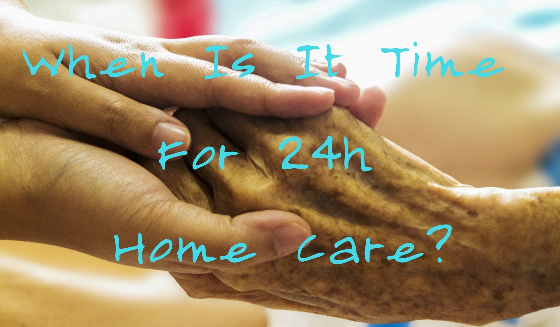 When Is It Time For 24h Home Care?