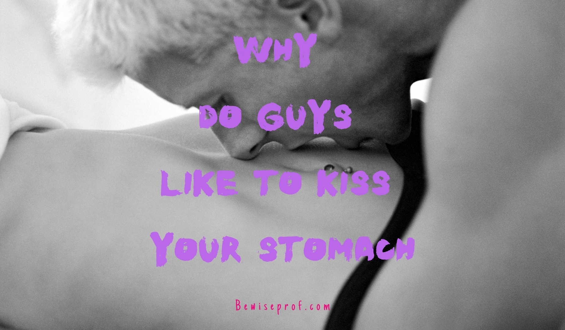 Why Do Guys Like To Kiss Your Stomach