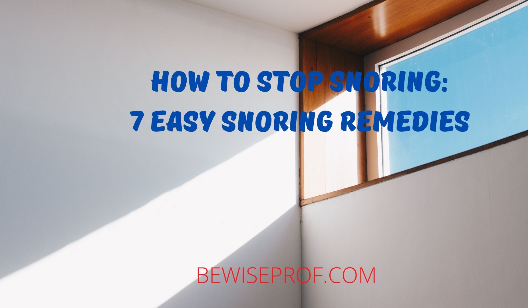 How to Stop Snoring: 7 Easy Snoring Remedies