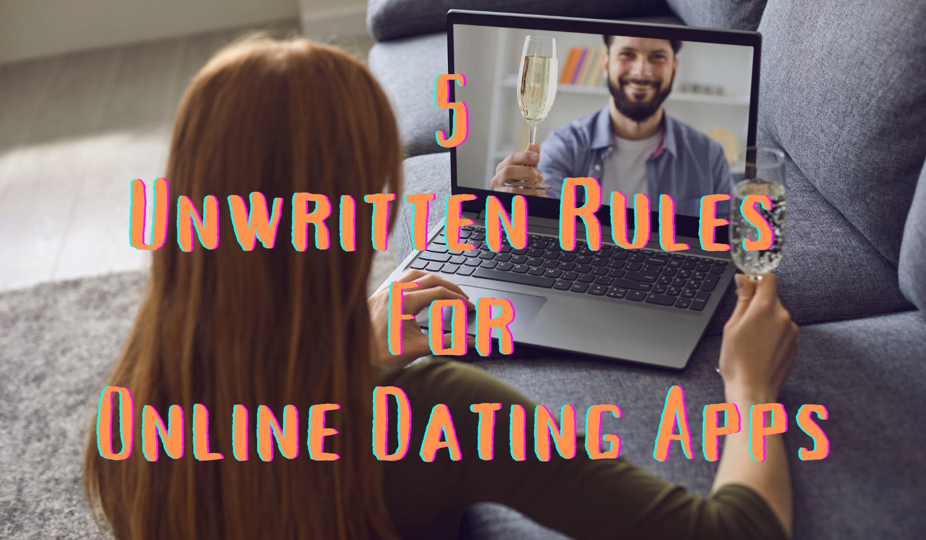 5 Unwritten Rules for Online Dating Apps