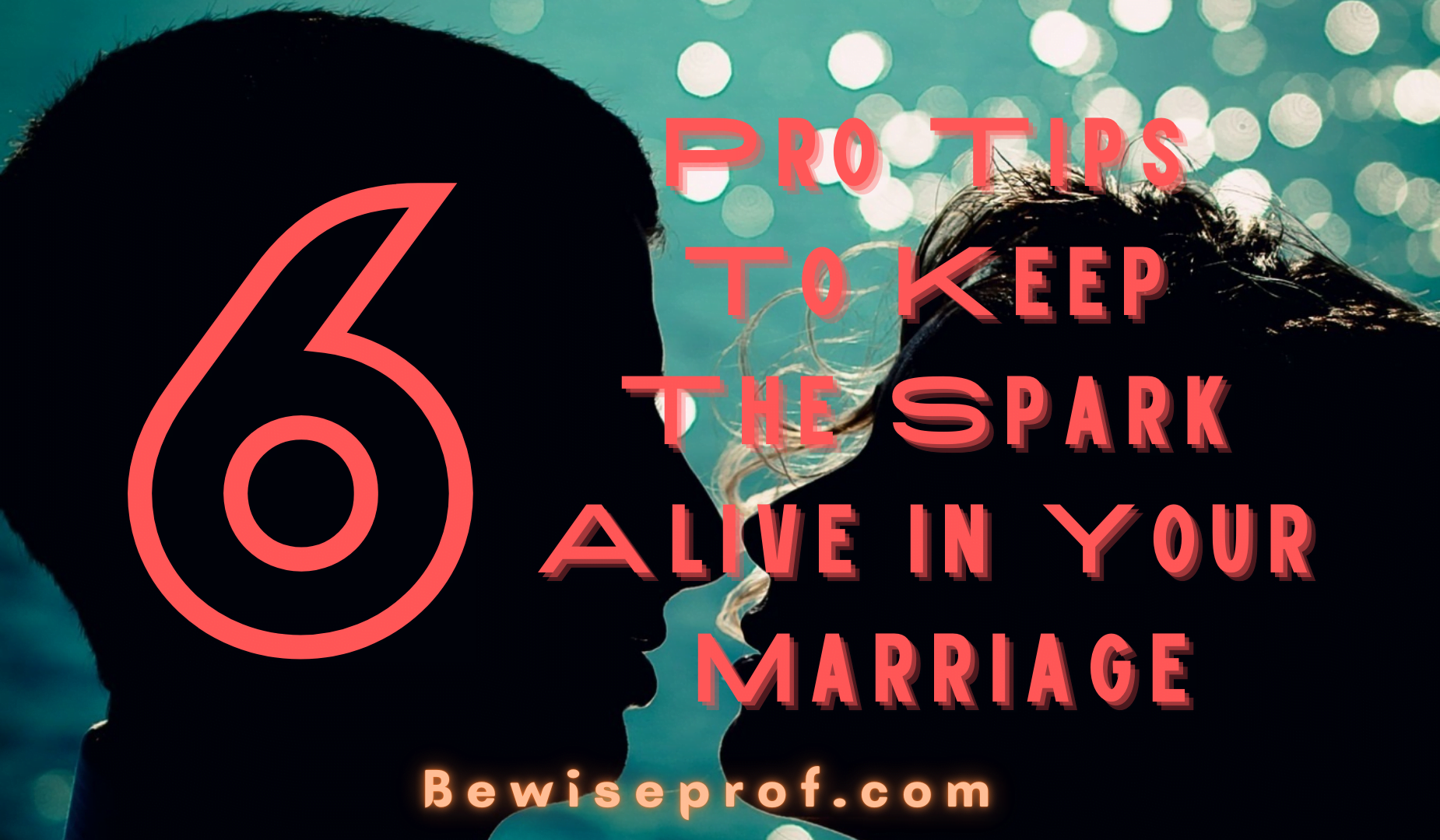 6 Pro Tips To Keep The Spark Alive In Your Marriage