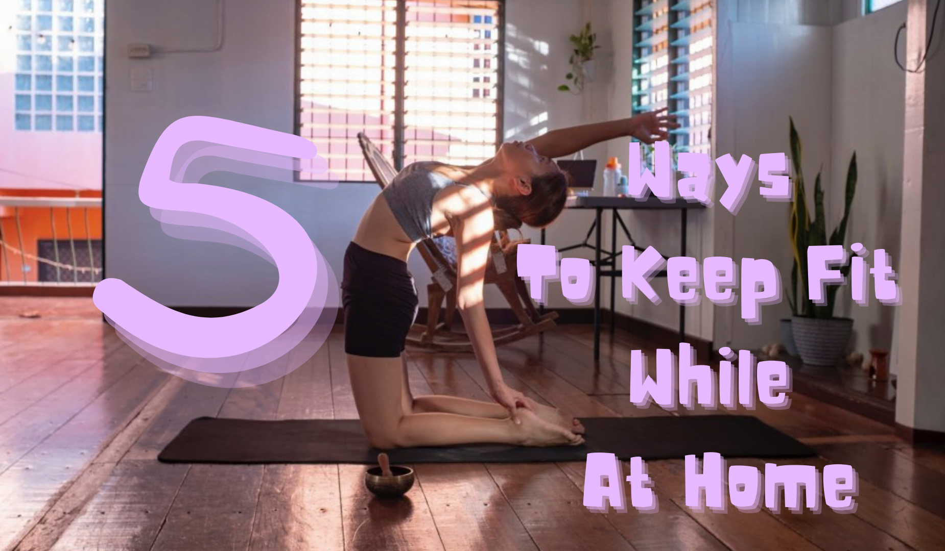5 Ways to Keep Fit While at Home