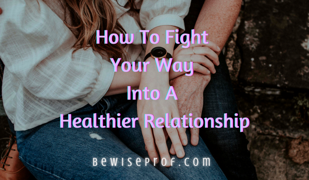 How To Fight Your Way Into A Healthier Relationship