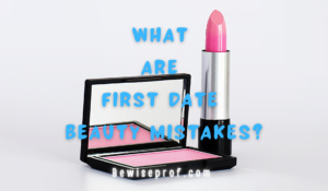 What Are First Date Beauty Mistakes?