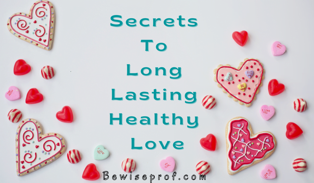 Secrets To Long Lasting Healthy Love