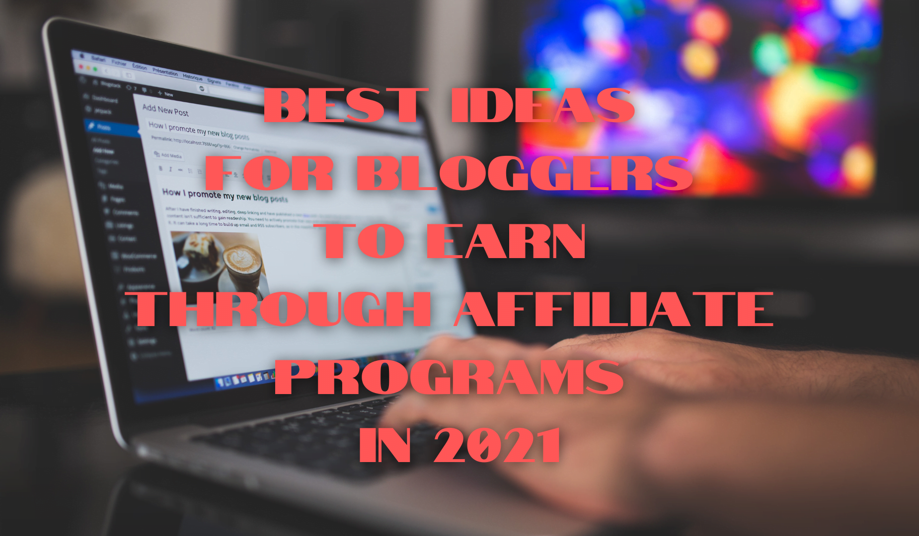 Best Ideas For Bloggers To Earn Through Affiliate Programs In 2021