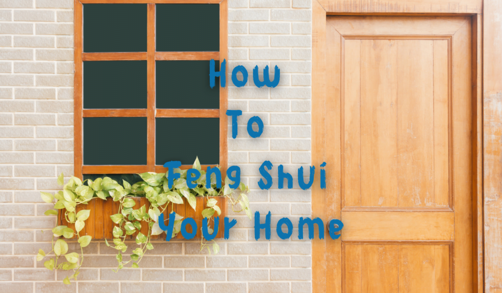 How To Feng Shui Your Home