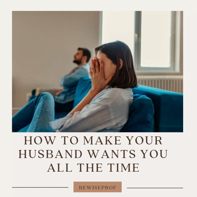How to make your husband want you all the time