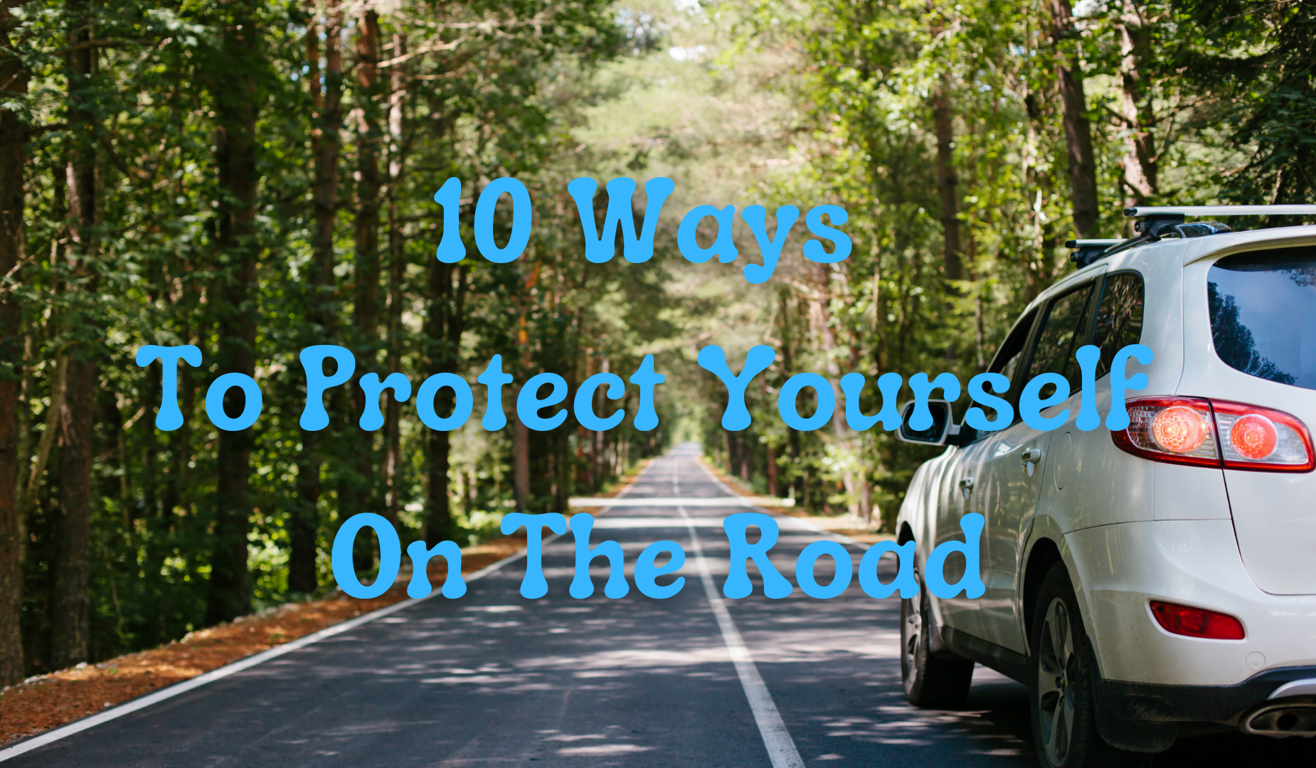 10 Ways To Protect Yourself On The Road