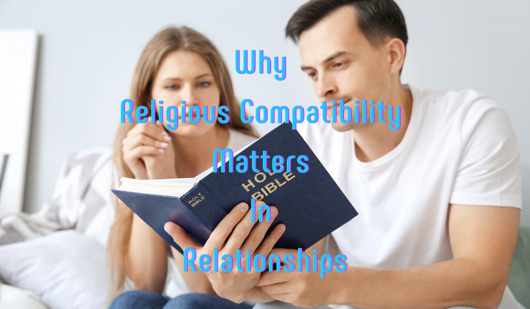 Why Religious Compatibility Matters In Relationships Be Wise Professor