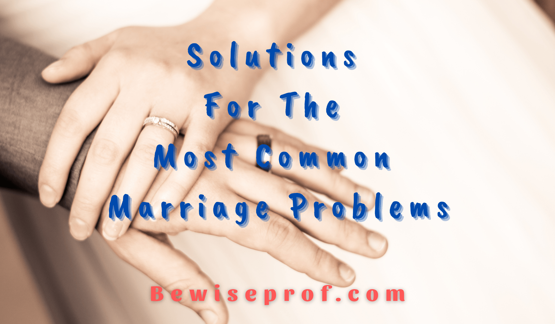 Solutions For The Most Common Marriage Problems