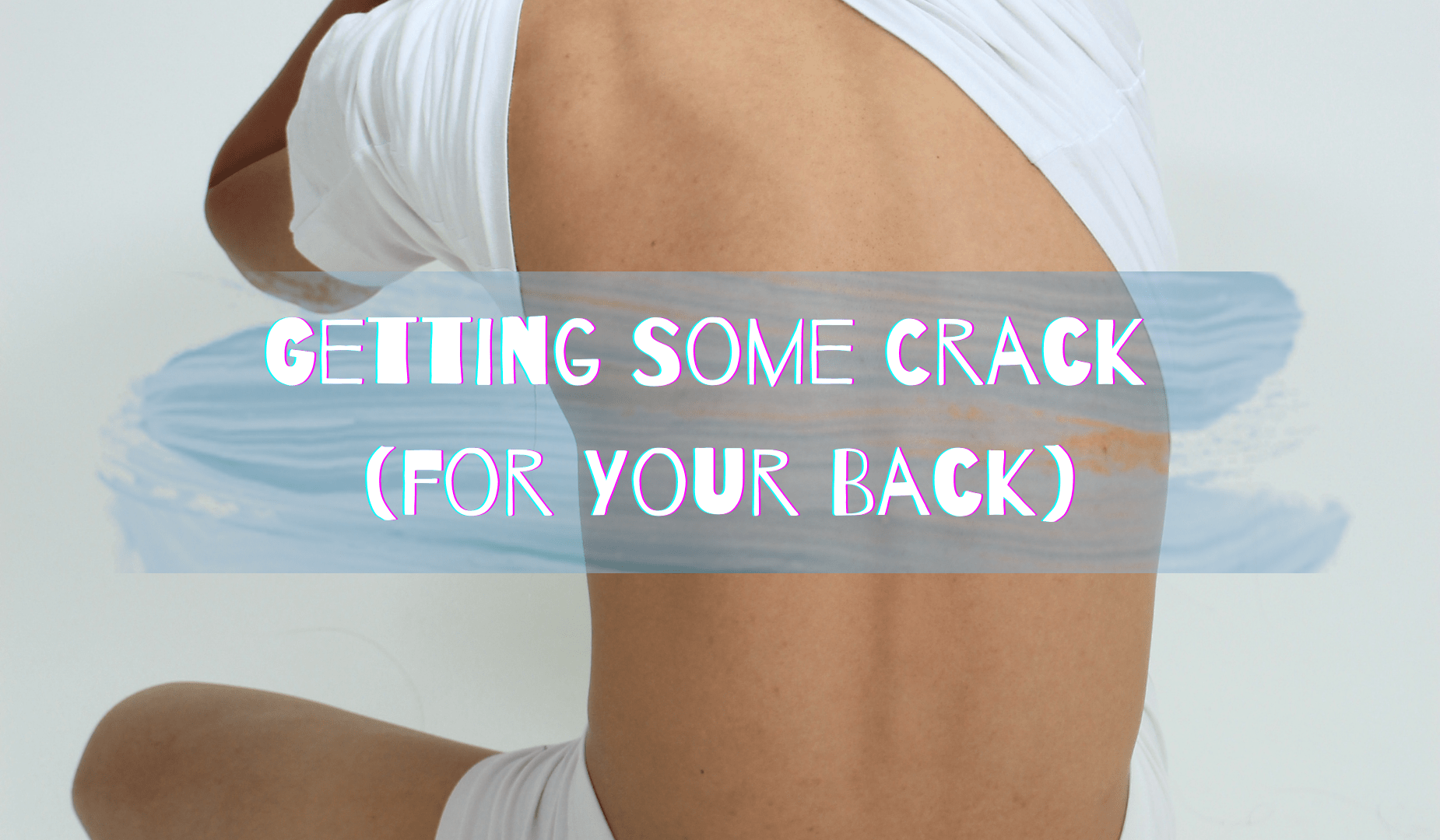 Getting Some Crack (for Your Back)