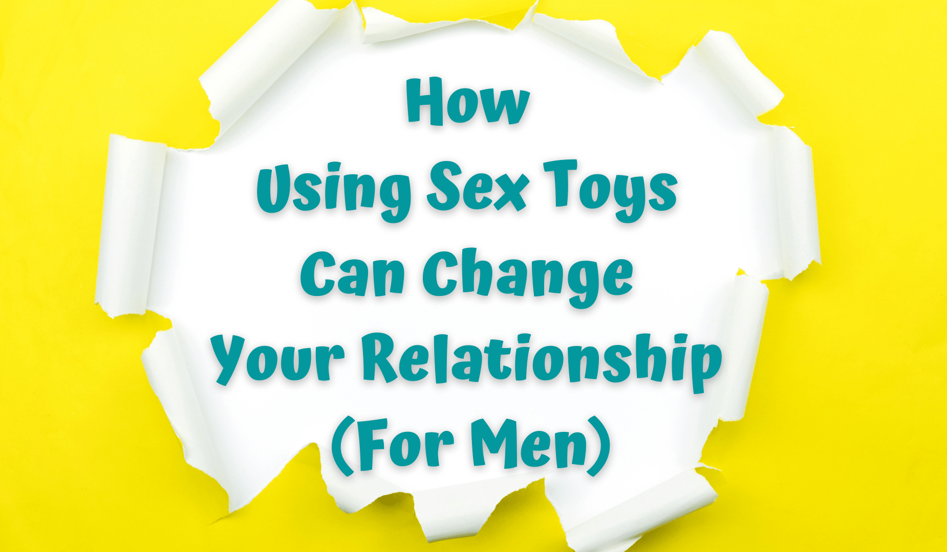 How Using Sex Toys Can Change Your Relationship (For Men)