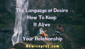 The Language of Desire: How to Keep It Alive in Your Relationship