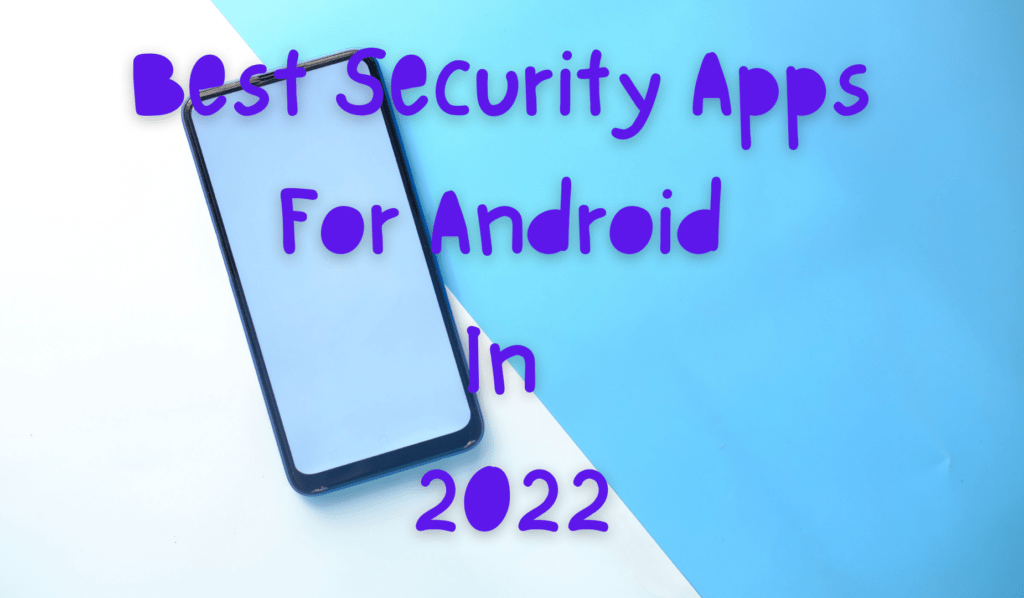 Best Security Apps for Android in 2022