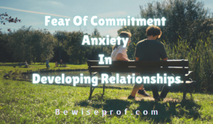 Fear of Commitment Anxiety In Developing Relationships