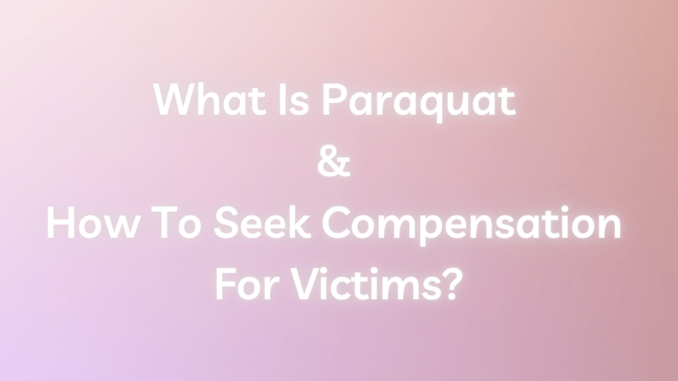 What Is Paraquat & How To Seek Compensation For Victims?