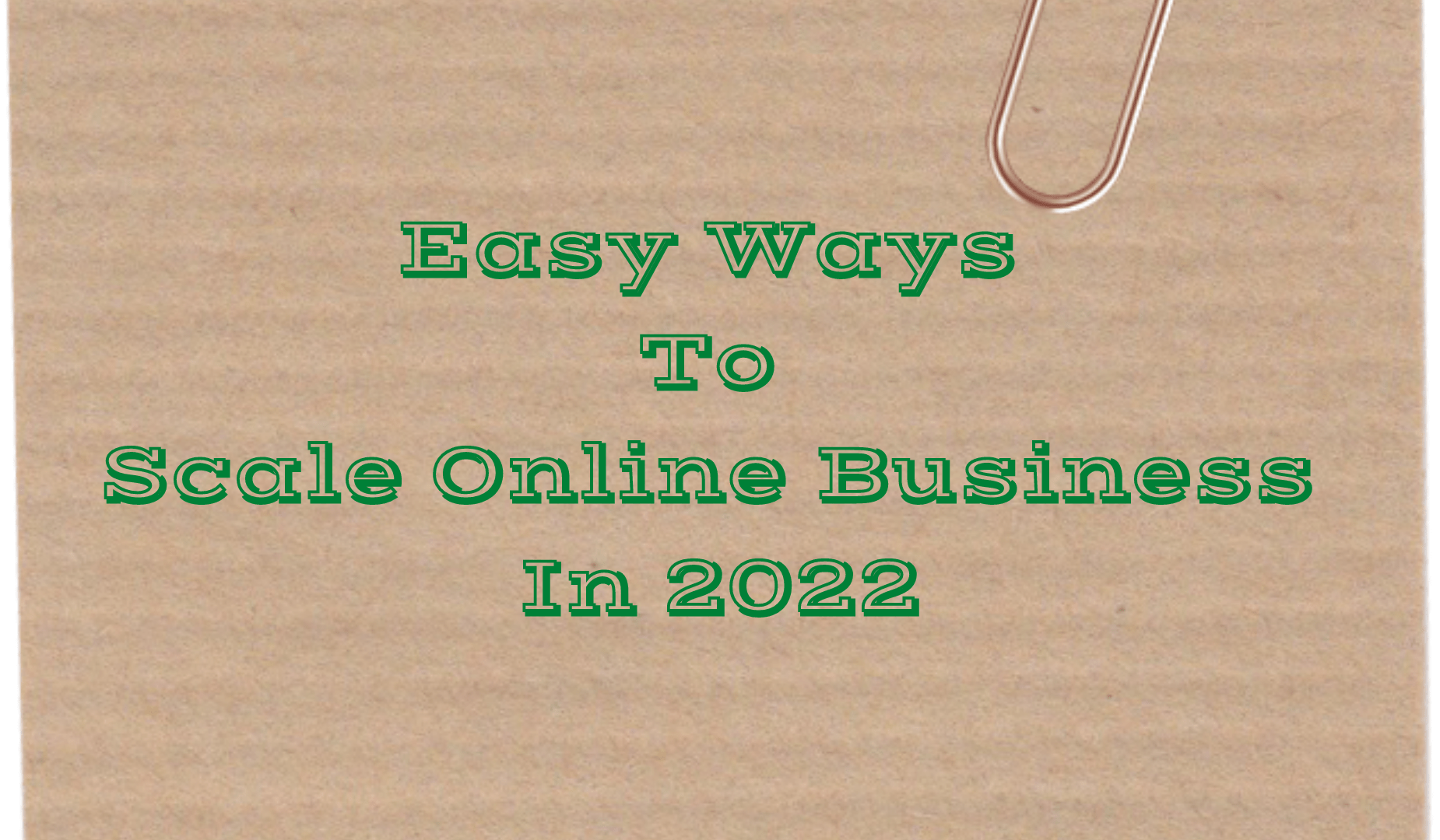 Easy Ways To Scale Online Business In 2022