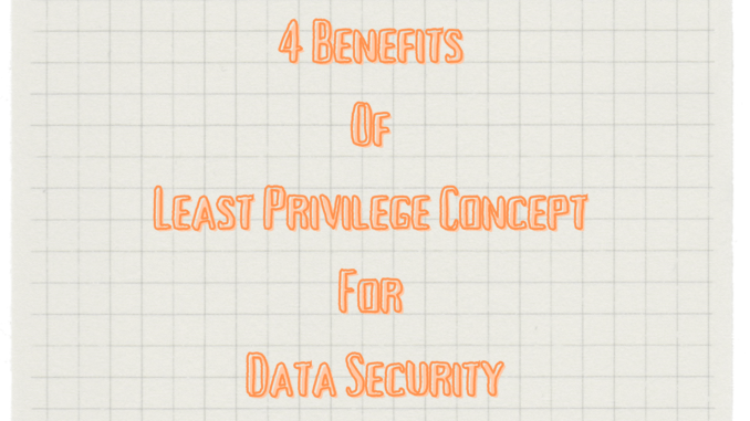 4 Benefits of Least Privilege Concept For Data Security