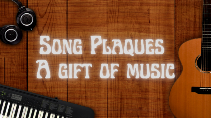 Song Plaques, A gift of music