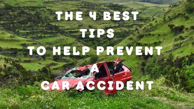 The 4 Best Tips To Help Prevent A Car Accident