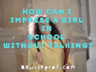 Hogyan nyűgözhetek le egy lányt az iskolában anélkül, hogy beszélnénk?