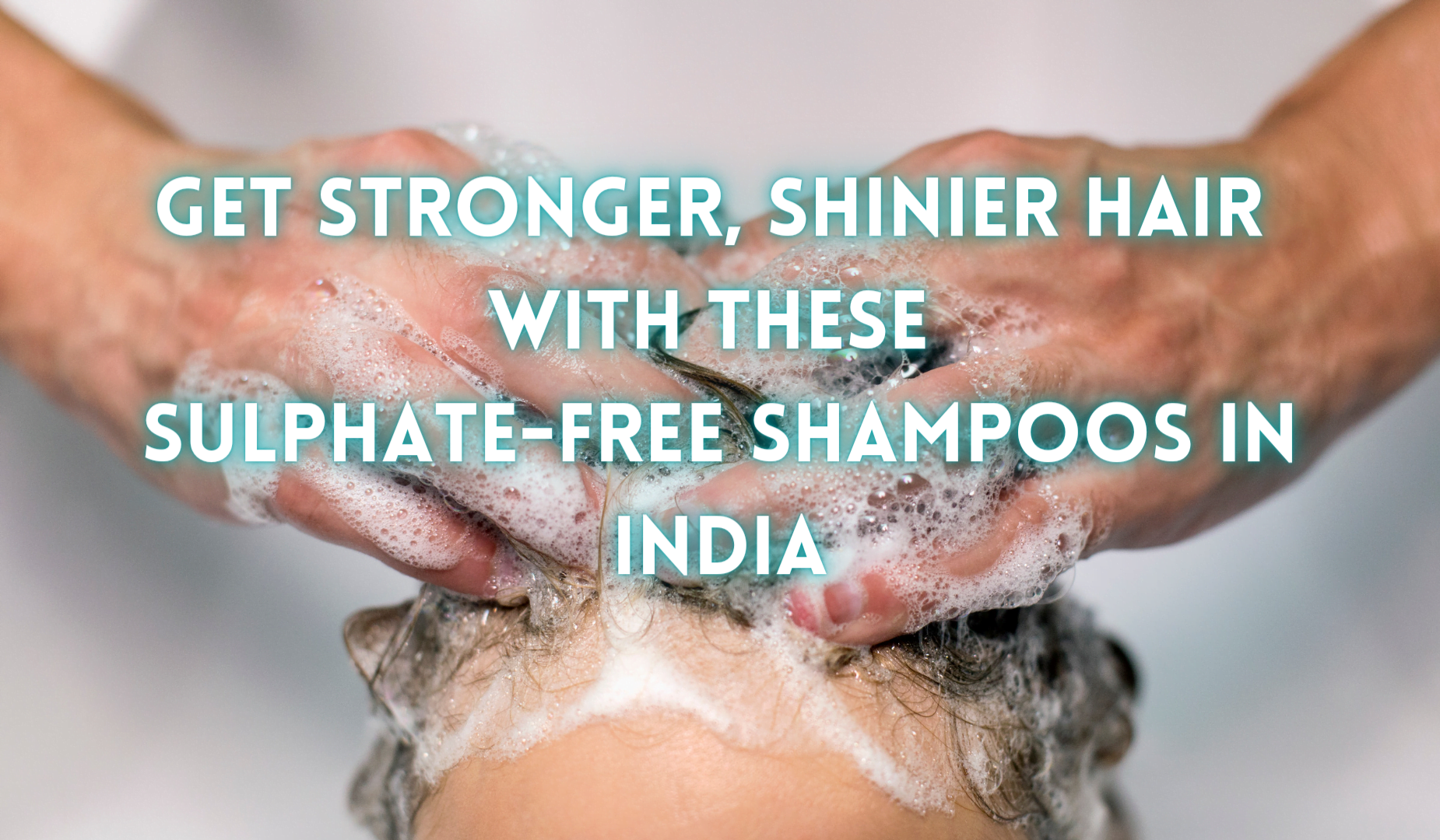 Get Stronger, Shinier Hair With These Sulphate-Free Shampoos In India