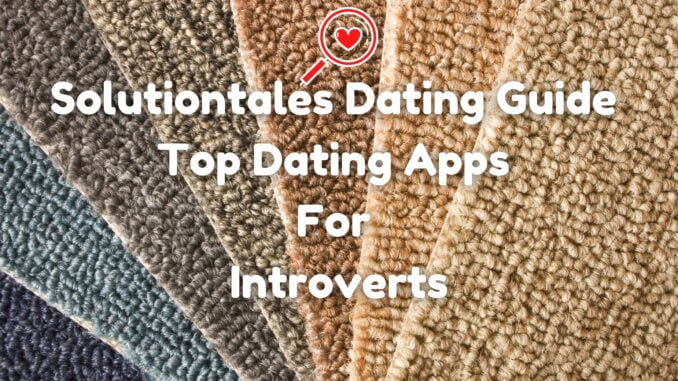 Top Dating Apps For Introverts