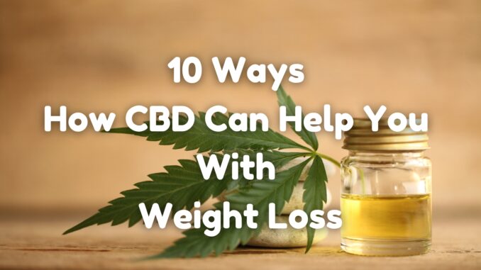 10 Ways How CBD Can Help You With Weight Loss