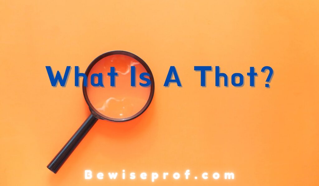 What Is A Thot?