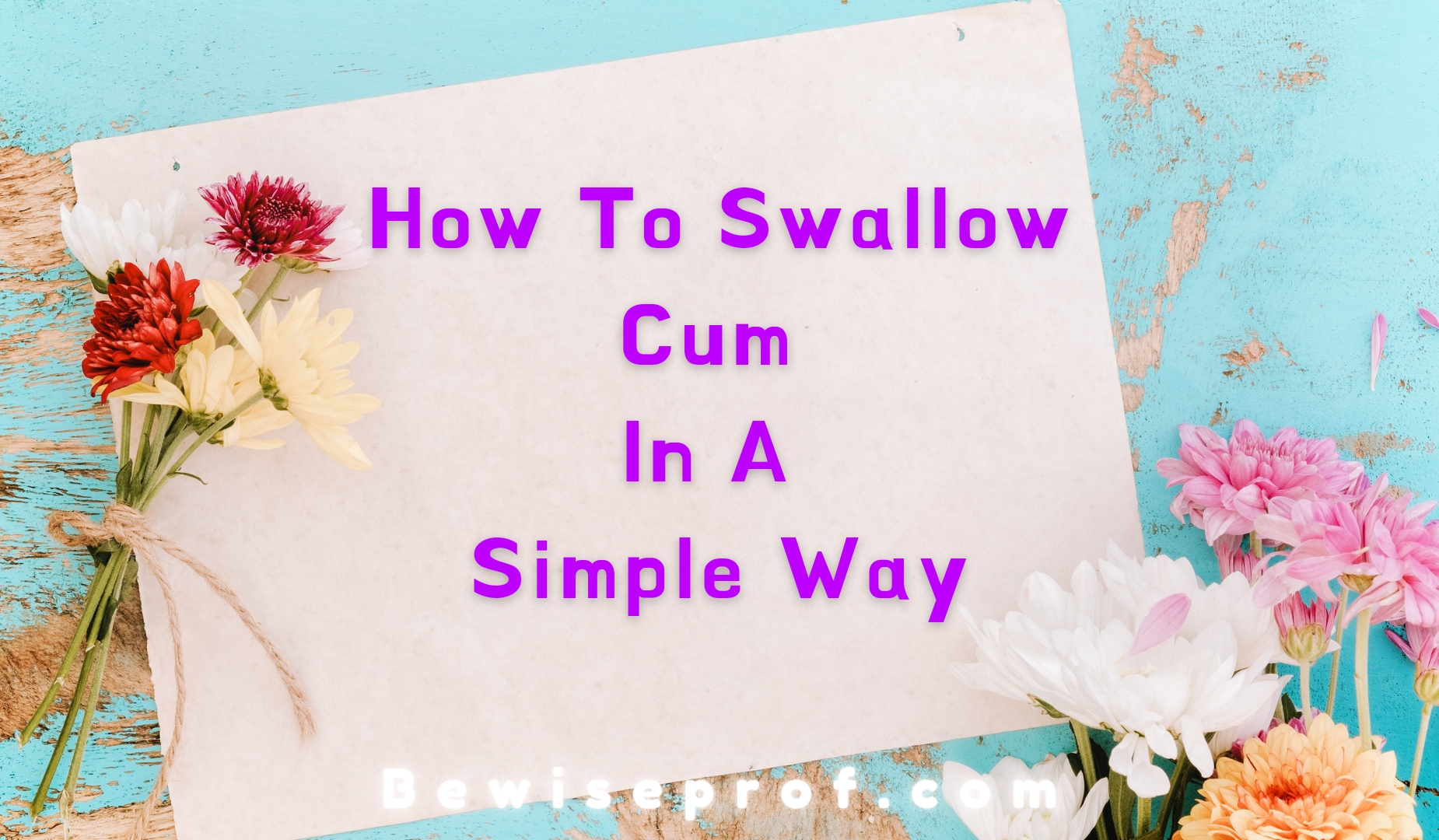 How To Swallow Cum In A Simple Way